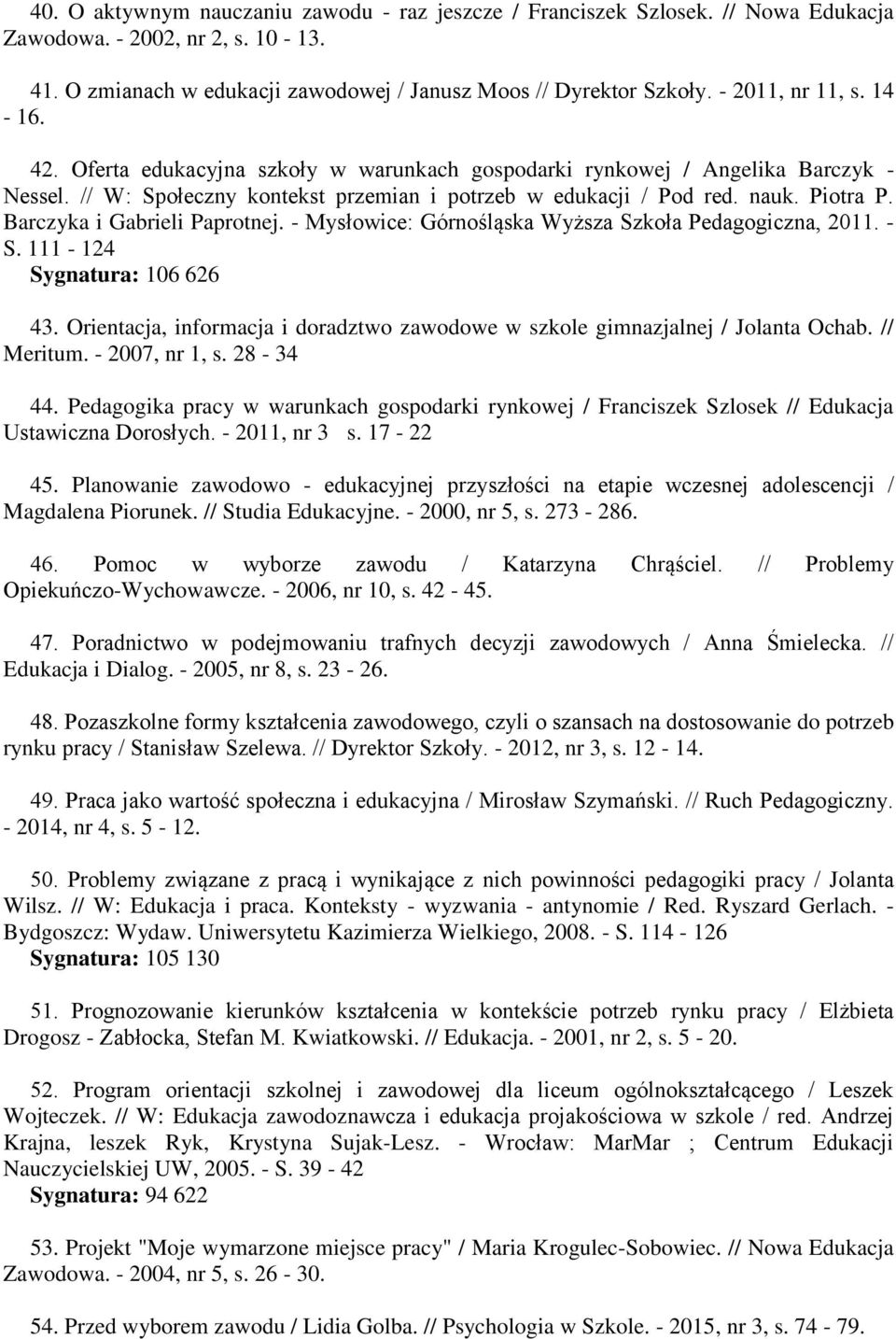 Barczyka i Gabrieli Paprotnej. - Mysłowice: Górnośląska Wyższa Szkoła Pedagogiczna, 2011. - S. 111-124 Sygnatura: 106 626 43.
