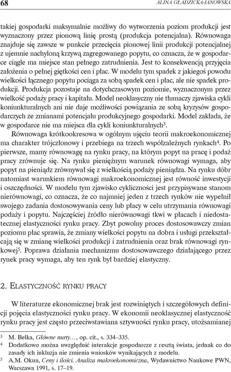zatrudnienia. Jest to konsekwencją przyjęcia założenia o pełnej giętkości cen i płac.