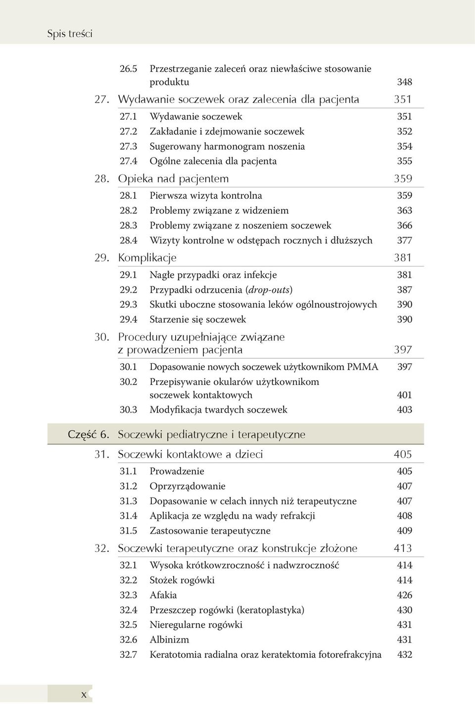 3 Problemy związane z noszeniem soczewek 366 28.4 Wizyty kontrolne w odstępach rocznych i dłuższych 377 29. Komplikacje 381 29.1 Nagłe przypadki oraz infekcje 381 29.