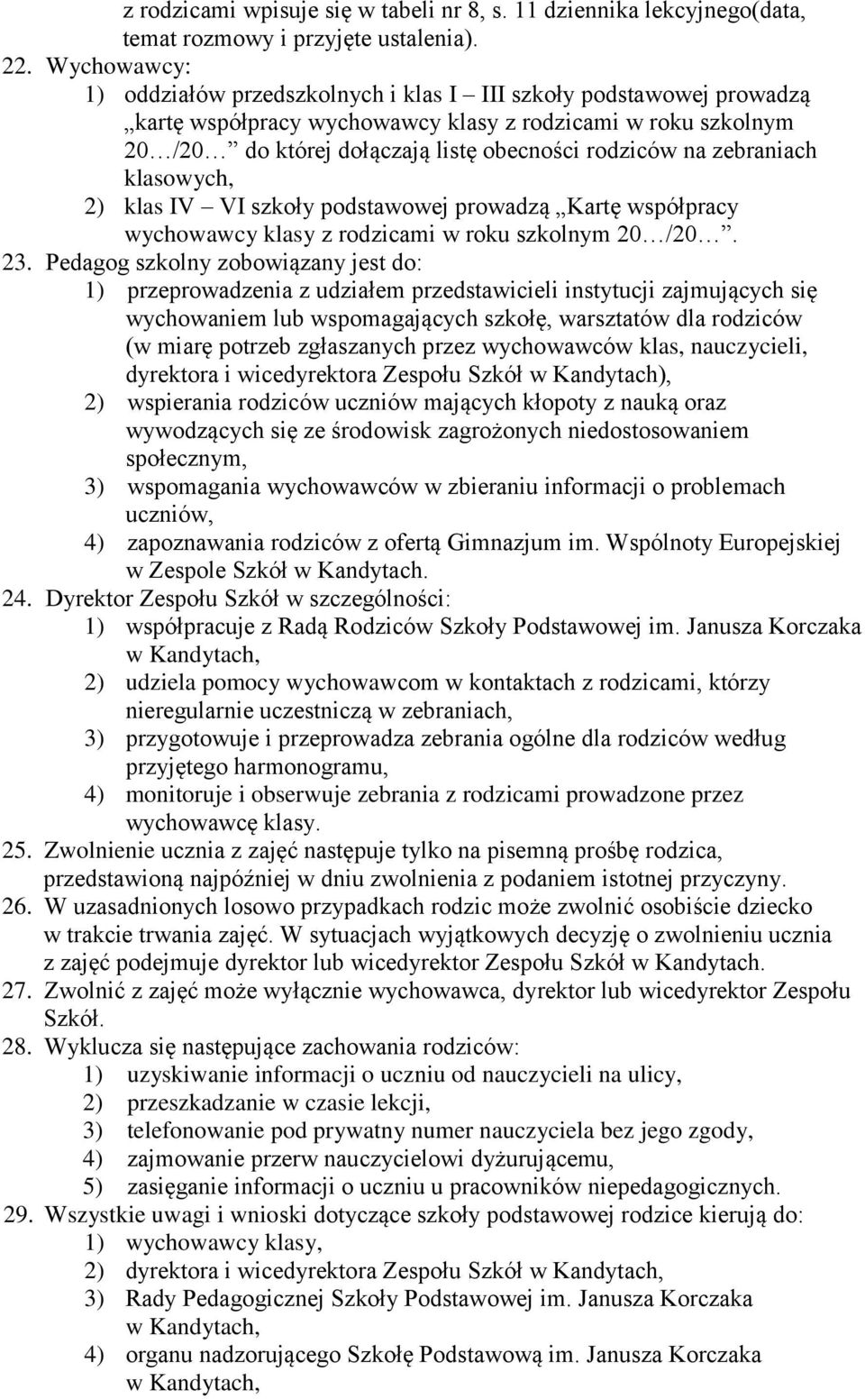 zebraniach klasowych, 2) klas IV VI szkoły podstawowej prowadzą Kartę współpracy wychowawcy klasy z rodzicami w roku szkolnym 20 /20. 23.