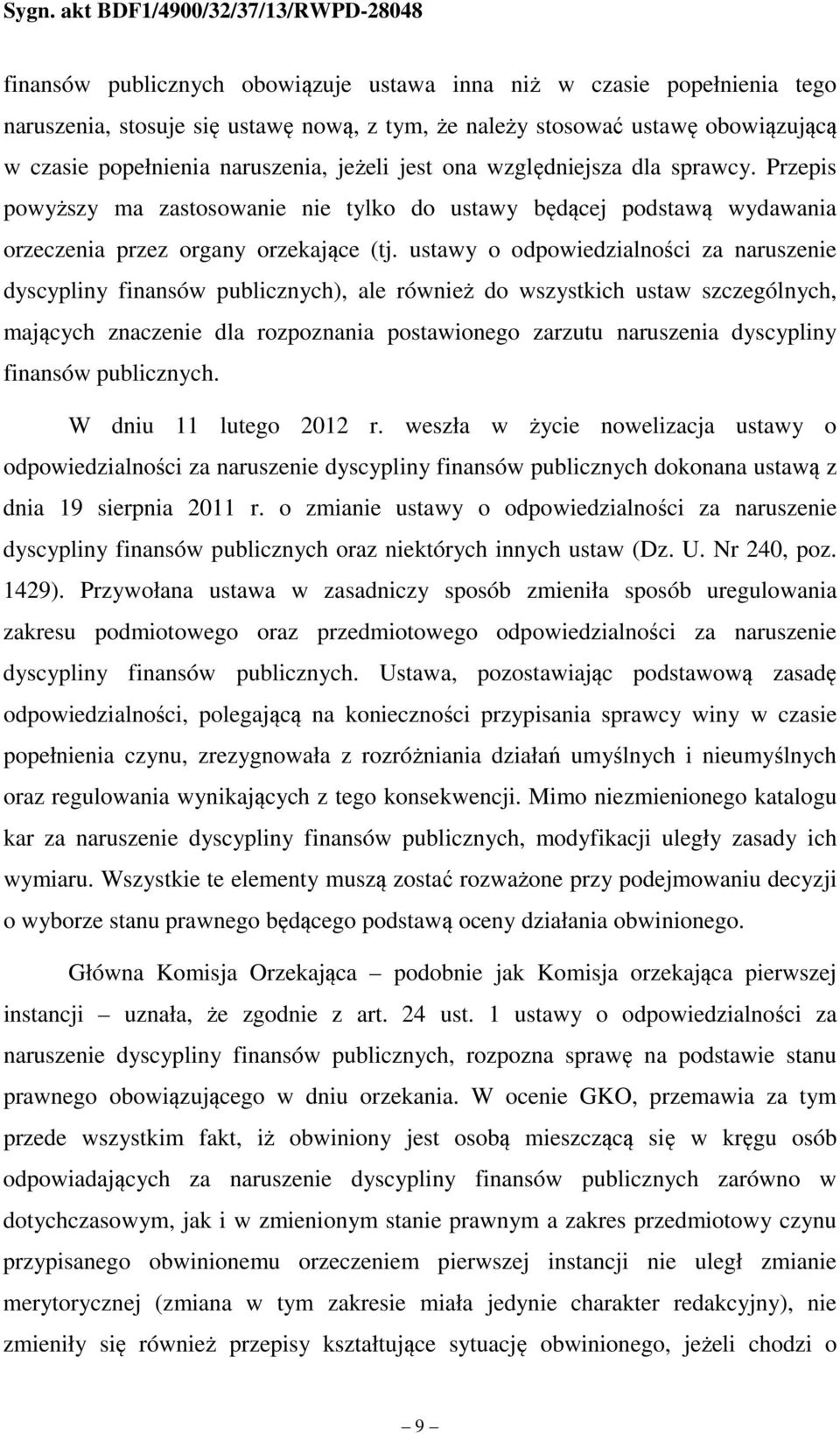 ustawy o odpowiedzialności za naruszenie dyscypliny finansów publicznych), ale również do wszystkich ustaw szczególnych, mających znaczenie dla rozpoznania postawionego zarzutu naruszenia dyscypliny