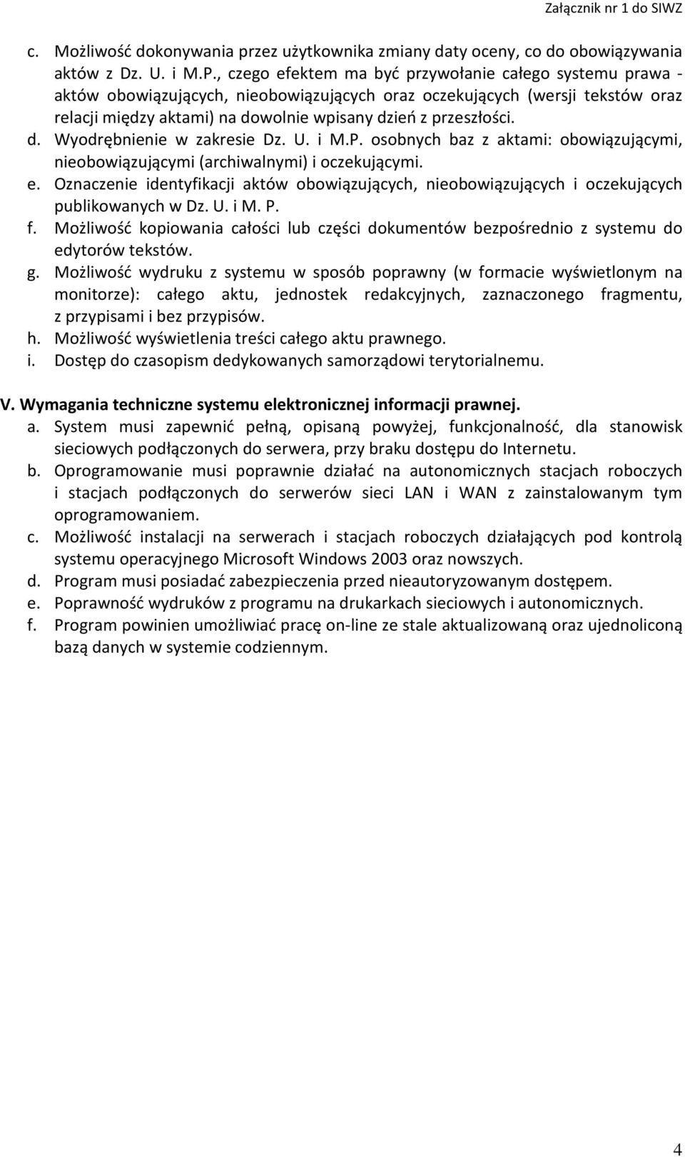 d. Wyodrębnienie w zakresie Dz. U. i M.P. osobnych baz z aktami: obowiązującymi, nieobowiązującymi (archiwalnymi) i oczekującymi. e.