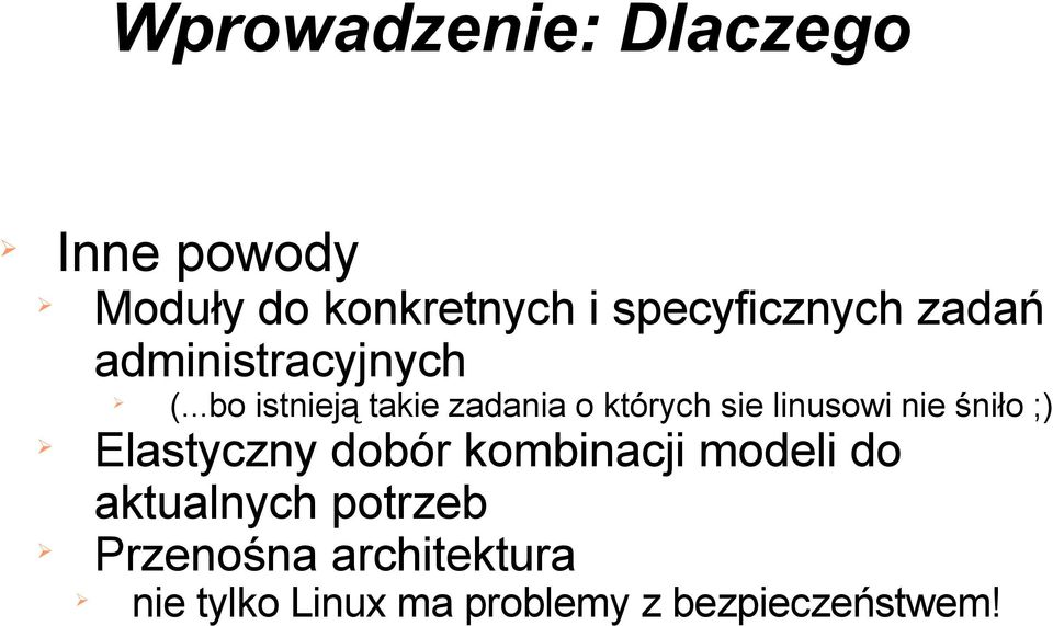 ..bo istnieją takie zadania o których sie linusowi nie śniło ;)