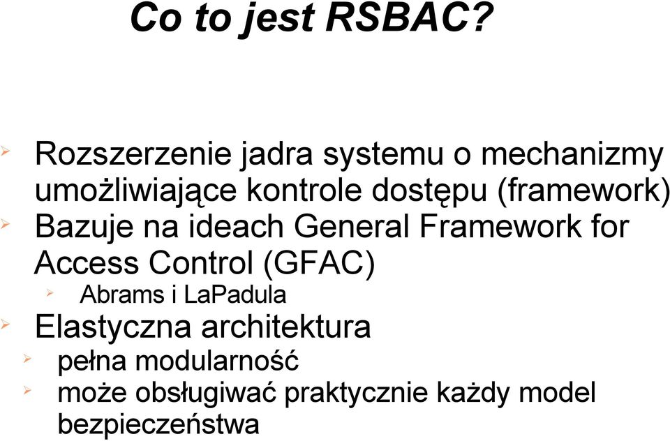 dostępu (framework) Bazuje na ideach General Framework for Access
