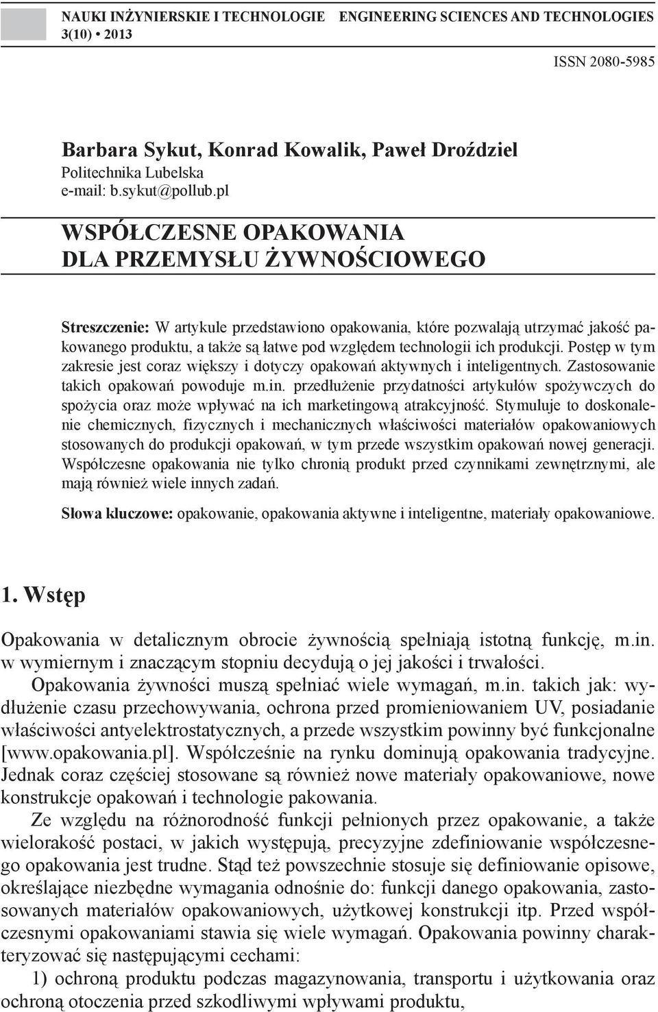 ich produkcji. Postęp w tym zakresie jest coraz większy i dotyczy opakowań aktywnych i int