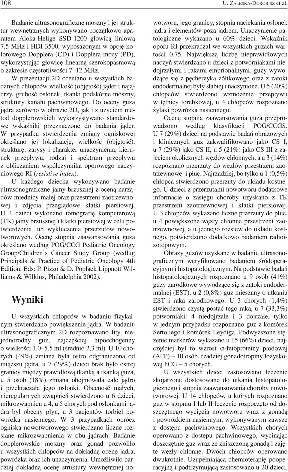 i Dopplera mocy (PD), wykorzystując głowicę linearną szerokopasmową o zakresie częstotliwości 7 12 MHz.