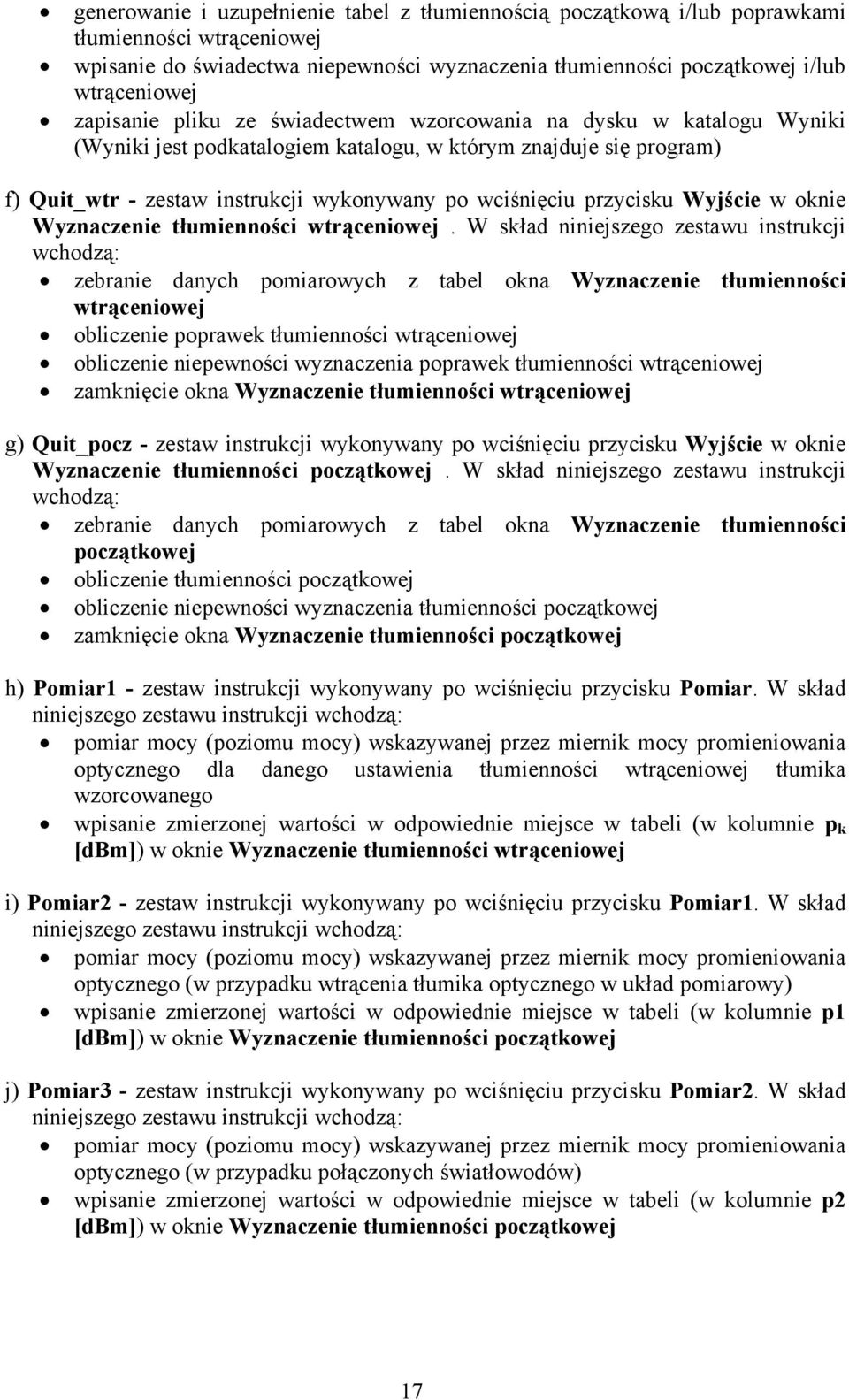 przycisku Wyjście w oknie Wyznaczenie tłumienności wtrąceniowej.