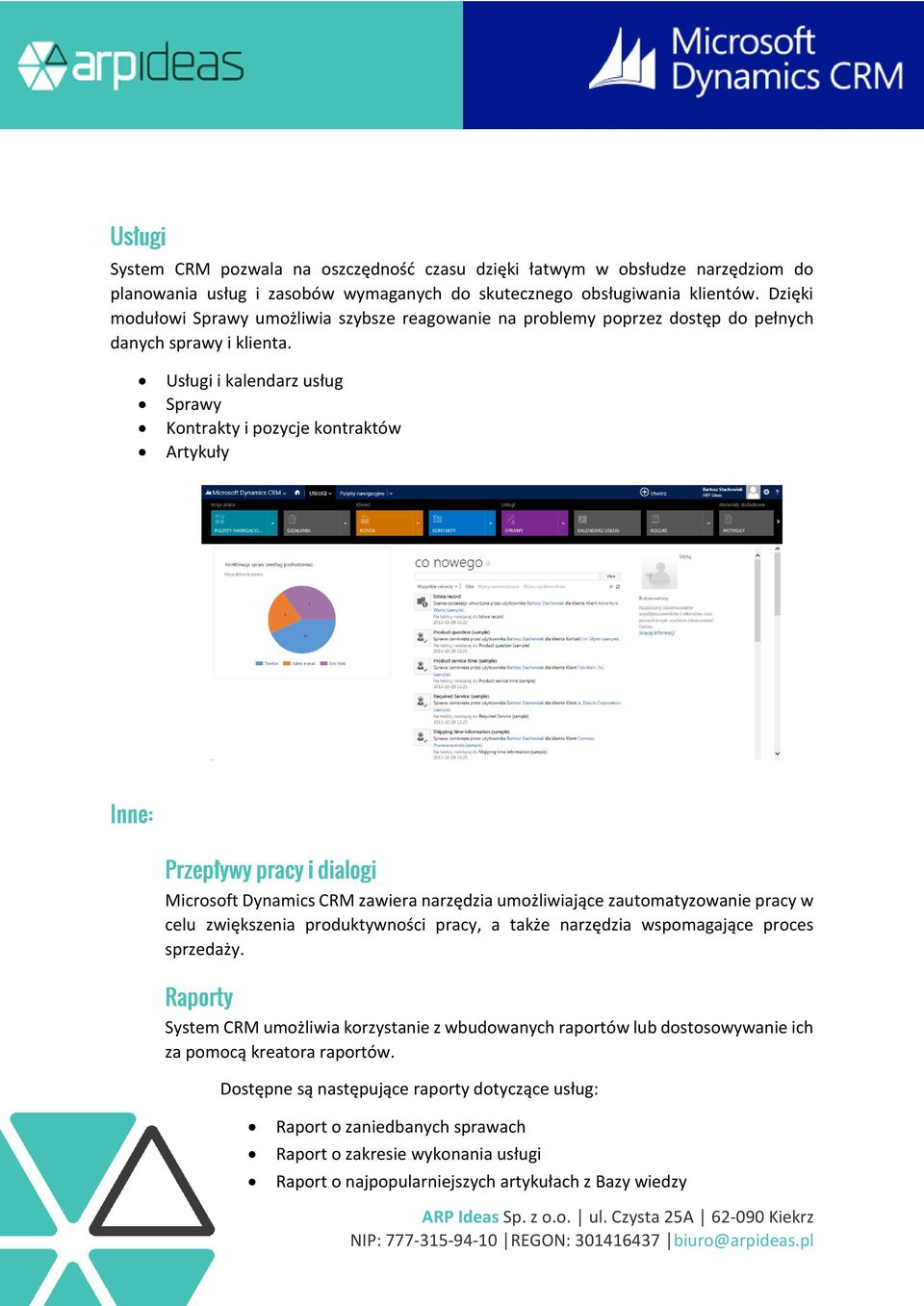 Usługi i kalendarz usług Sprawy Kontrakty i pozycje kontraktów Artykuły Microsoft Dynamics CRM zawiera narzędzia umożliwiające zautomatyzowanie pracy w celu zwiększenia produktywności pracy, a