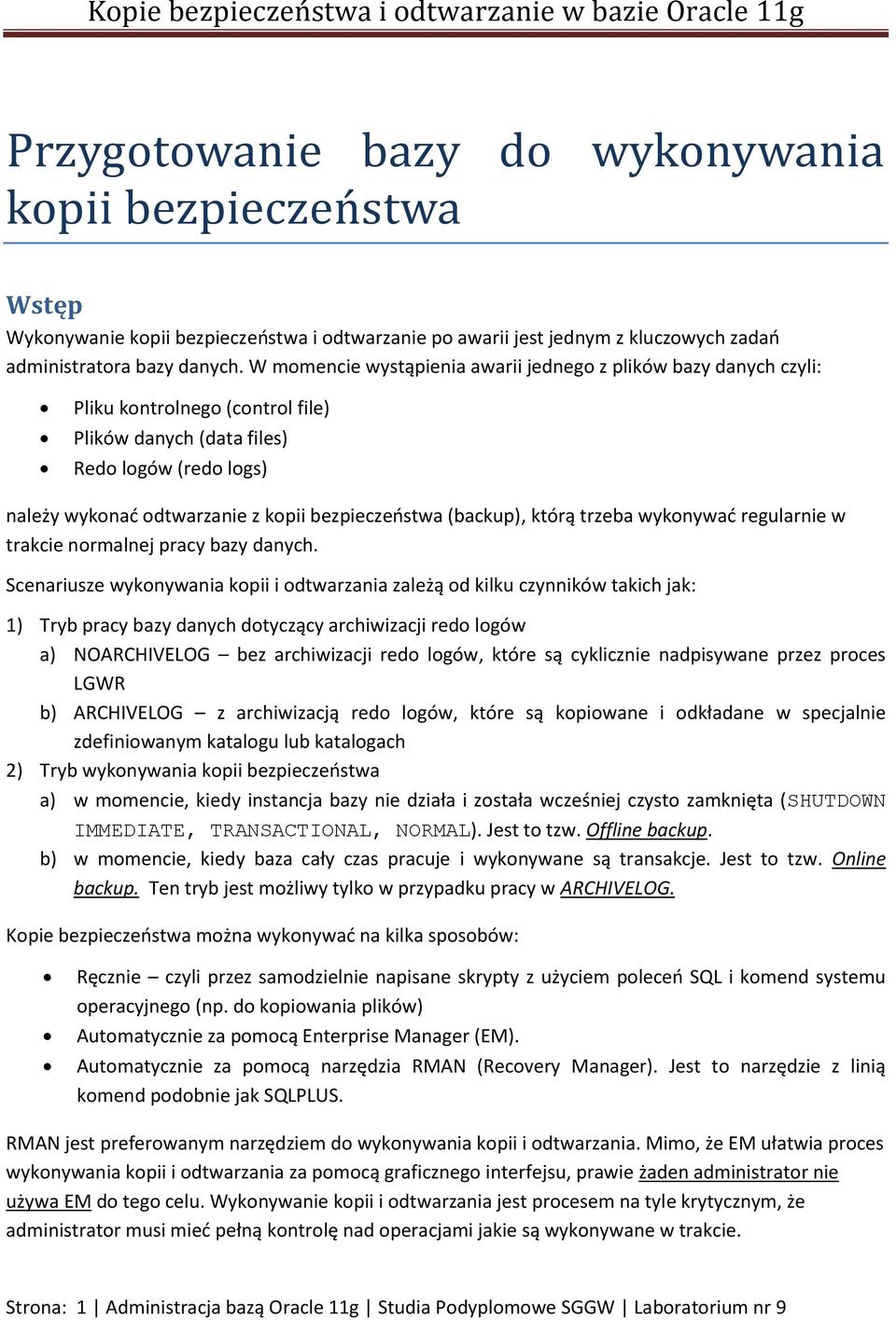 (backup), którą trzeba wykonywać regularnie w trakcie normalnej pracy bazy danych.