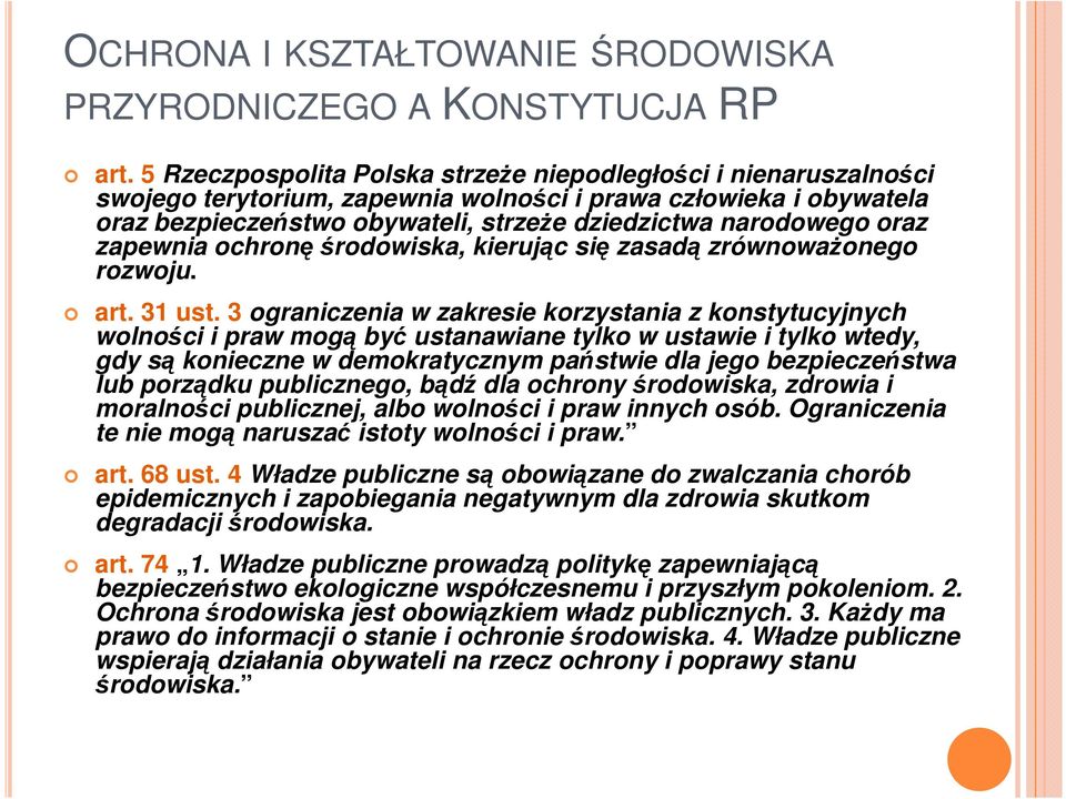 oraz zapewnia ochronę środowiska, kierując się zasadą zrównowaŝonego rozwoju. art. 31 ust.