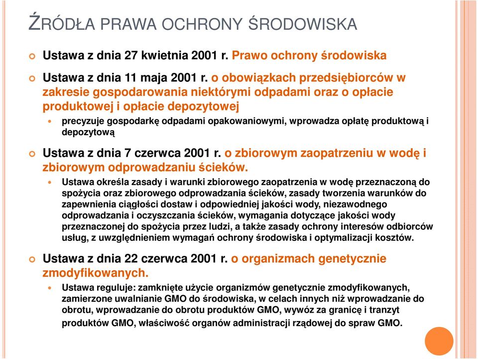 i depozytową Ustawa z dnia 7 czerwca 2001 r. o zbiorowym zaopatrzeniu w wodę i zbiorowym odprowadzaniu ścieków.