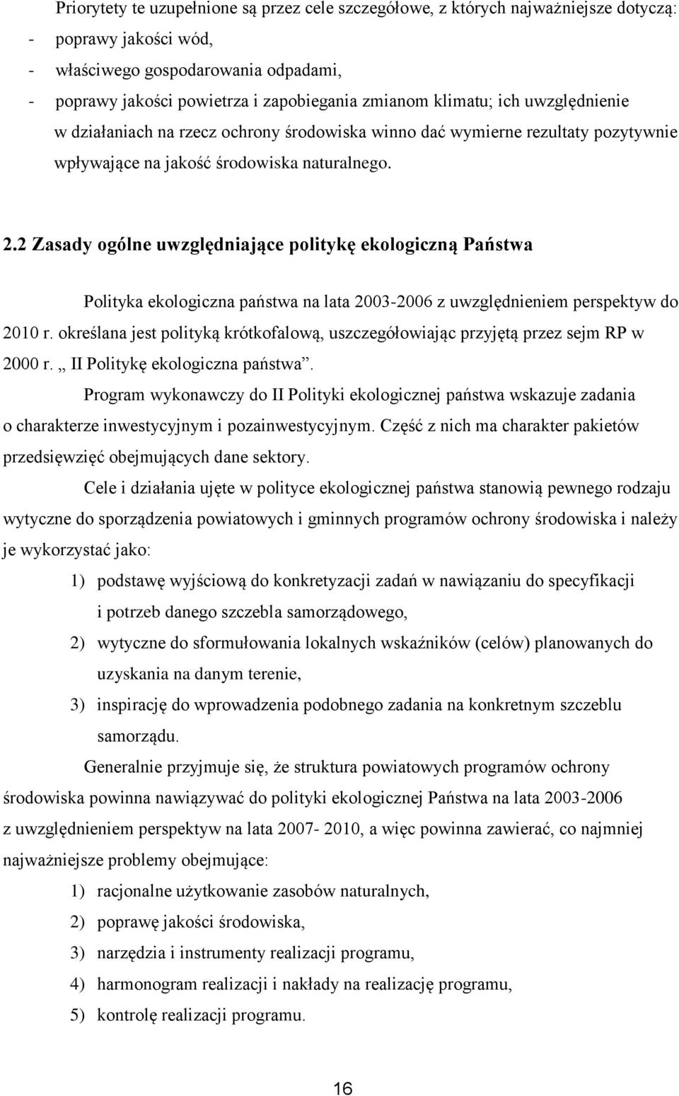 2 Zasady ogólne uwzględniające politykę ekologiczną Polityka ekologiczna państwa na lata 2003-2006 z uwzględnieniem perspektyw do 2010 r.
