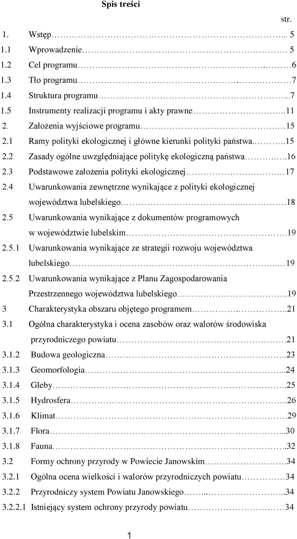 3 Podstawowe założenia polityki ekologicznej. 17 2.4 Uwarunkowania zewnętrzne wynikające z polityki ekologicznej województwa lubelskiego...18 2.
