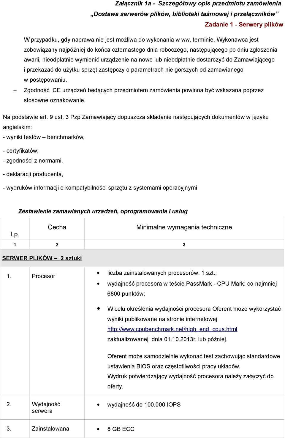 Zamawiającego i przekazać do użytku sprzęt zastępczy o parametrach nie gorszych od zamawianego w postępowaniu.