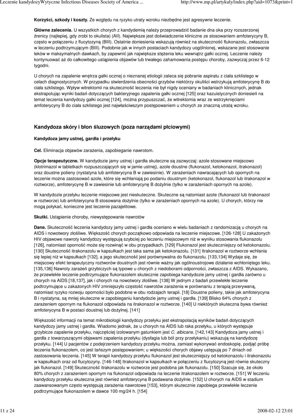 Największe jest doświadczenie kliniczne ze stosowaniem amfoterycyny B, często w połączeniu z flucytozyną (BIII).