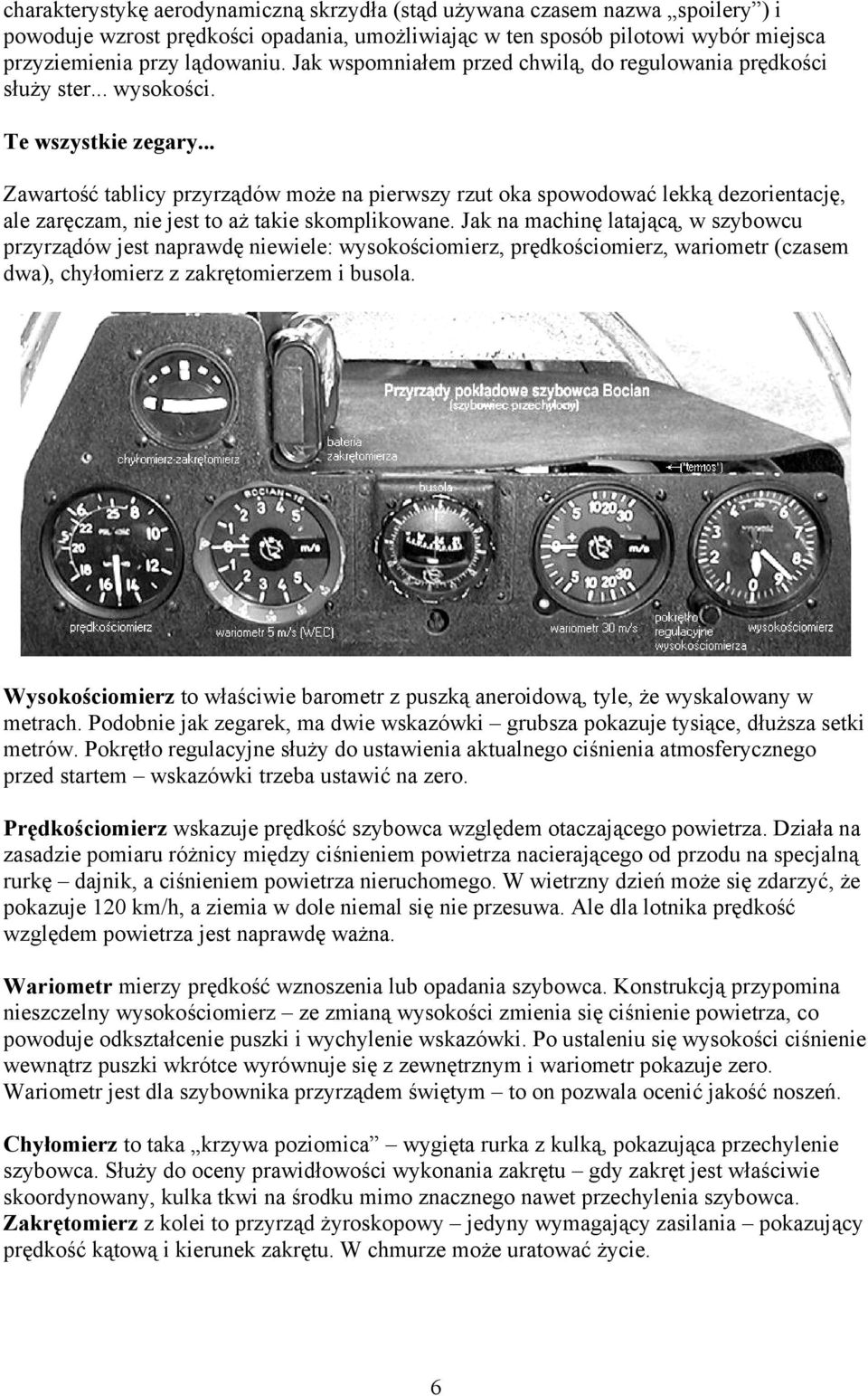 .. Zawartość tablicy przyrządów może na pierwszy rzut oka spowodować lekką dezorientację, ale zaręczam, nie jest to aż takie skomplikowane.