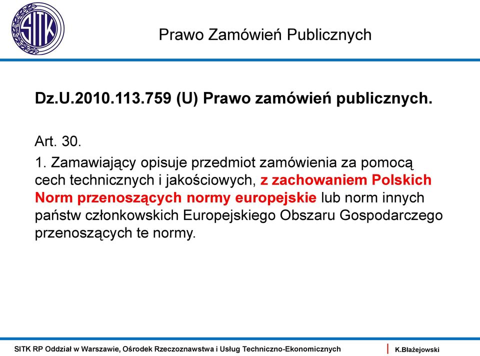 Zamawiający opisuje przedmiot zamówienia za pomocą cech technicznych i