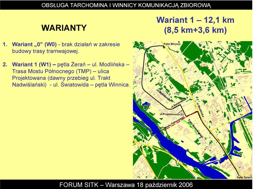 Wariant 2 (W2) pętla śerań ul. Modlińska - ul. Światowida pętla Winnica wraz z łącznikiem trasy tramwajowej od ul.