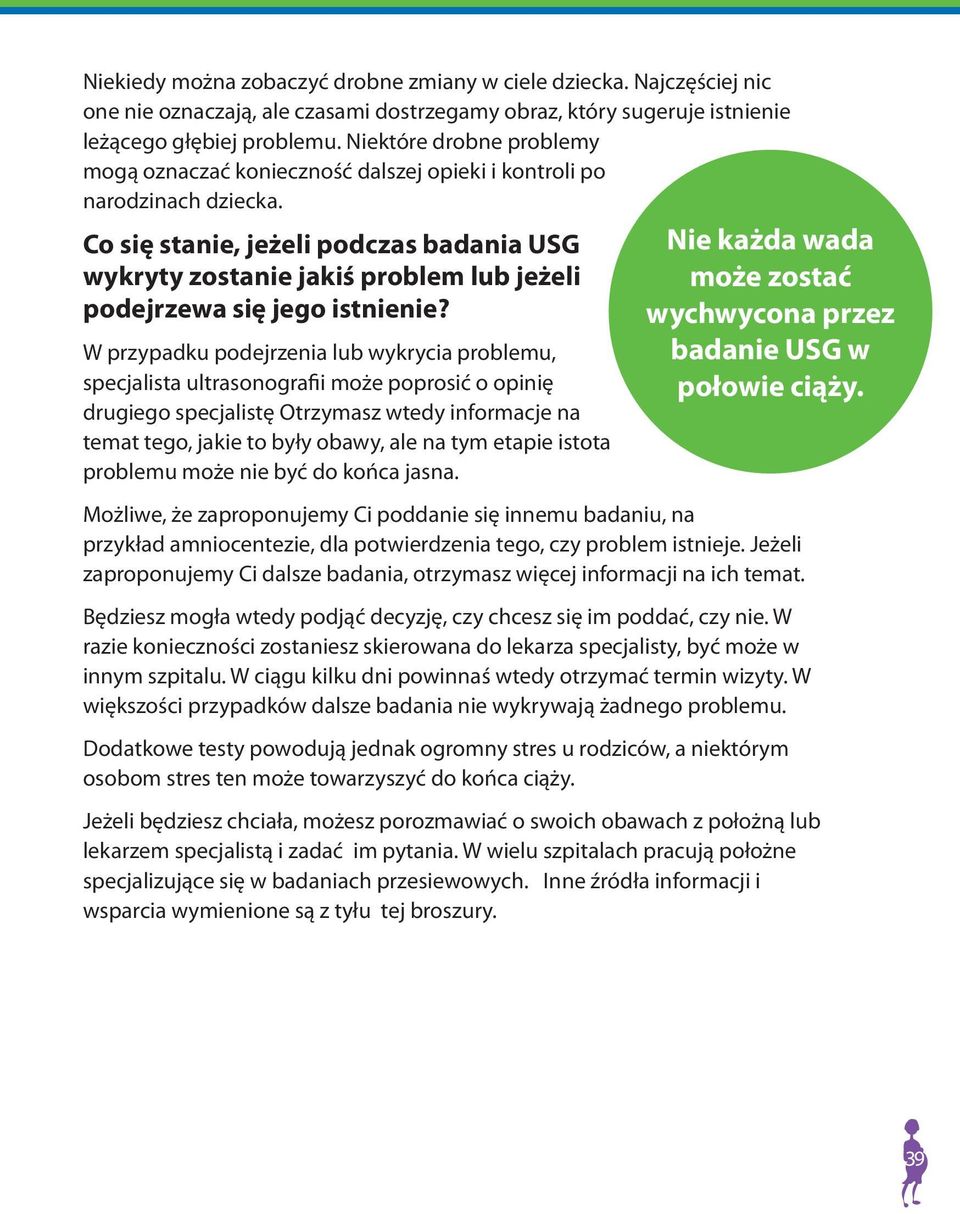 Co się stanie, jeżeli podczas badania USG wykryty zostanie jakiś problem lub jeżeli podejrzewa się jego istnienie?