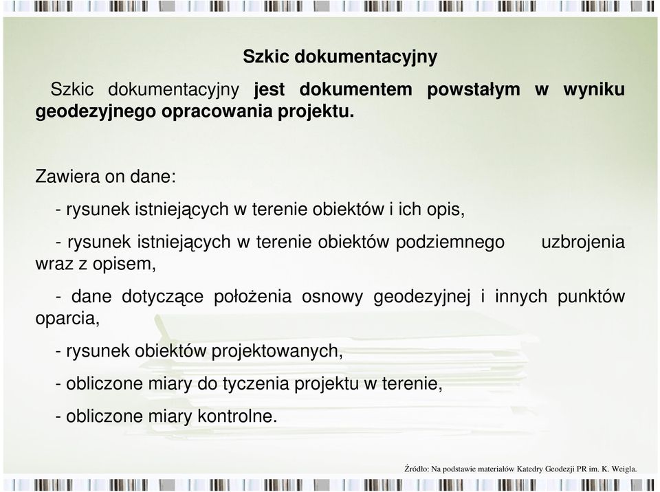 obiektów podziemnego uzbrojenia wraz z opisem, - dane dotyczące połoŝenia osnowy geodezyjnej i innych punktów