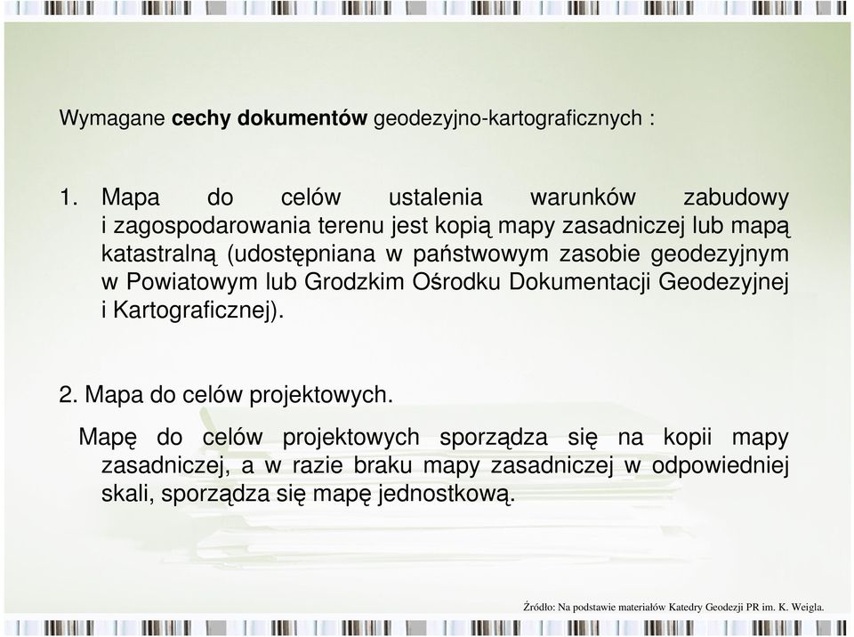 (udostępniana w państwowym zasobie geodezyjnym w Powiatowym lub Grodzkim Ośrodku Dokumentacji Geodezyjnej i