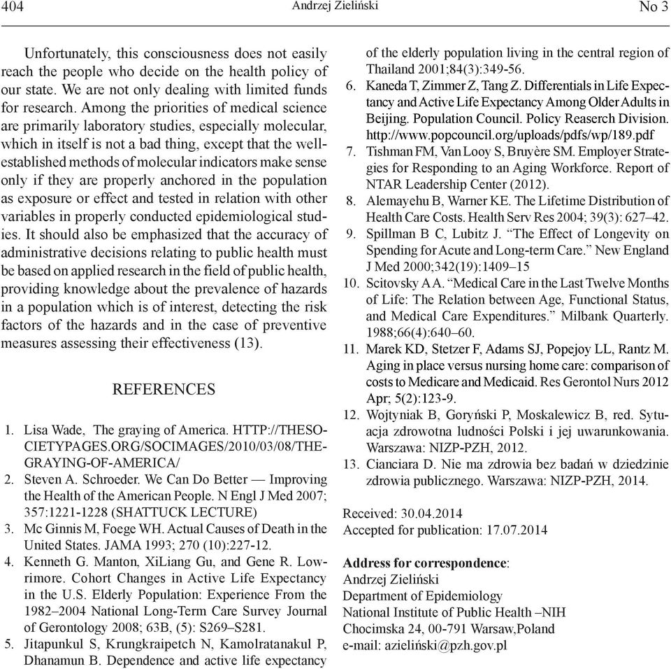 make sense only if they are properly anchored in the population as exposure or effect and tested in relation with other variables in properly conducted epidemiological studies.