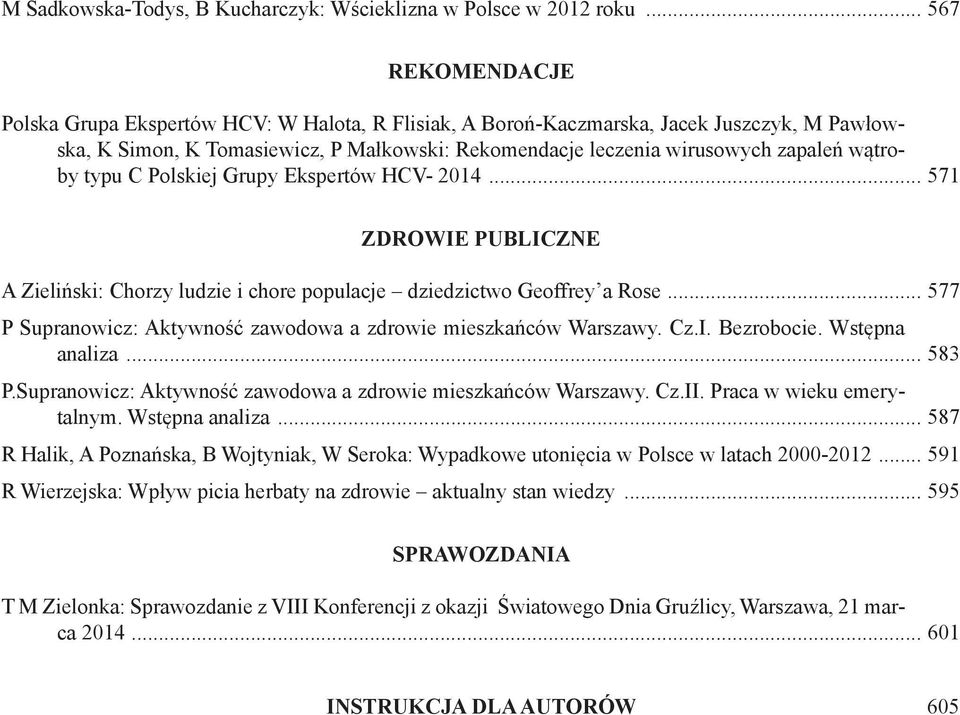 wątroby typu C Polskiej Grupy Ekspertów HCV- 2014... 571 ZDROWIE PUBLICZNE A Zieliński: Chorzy ludzie i chore populacje dziedzictwo Geoffrey a Rose.