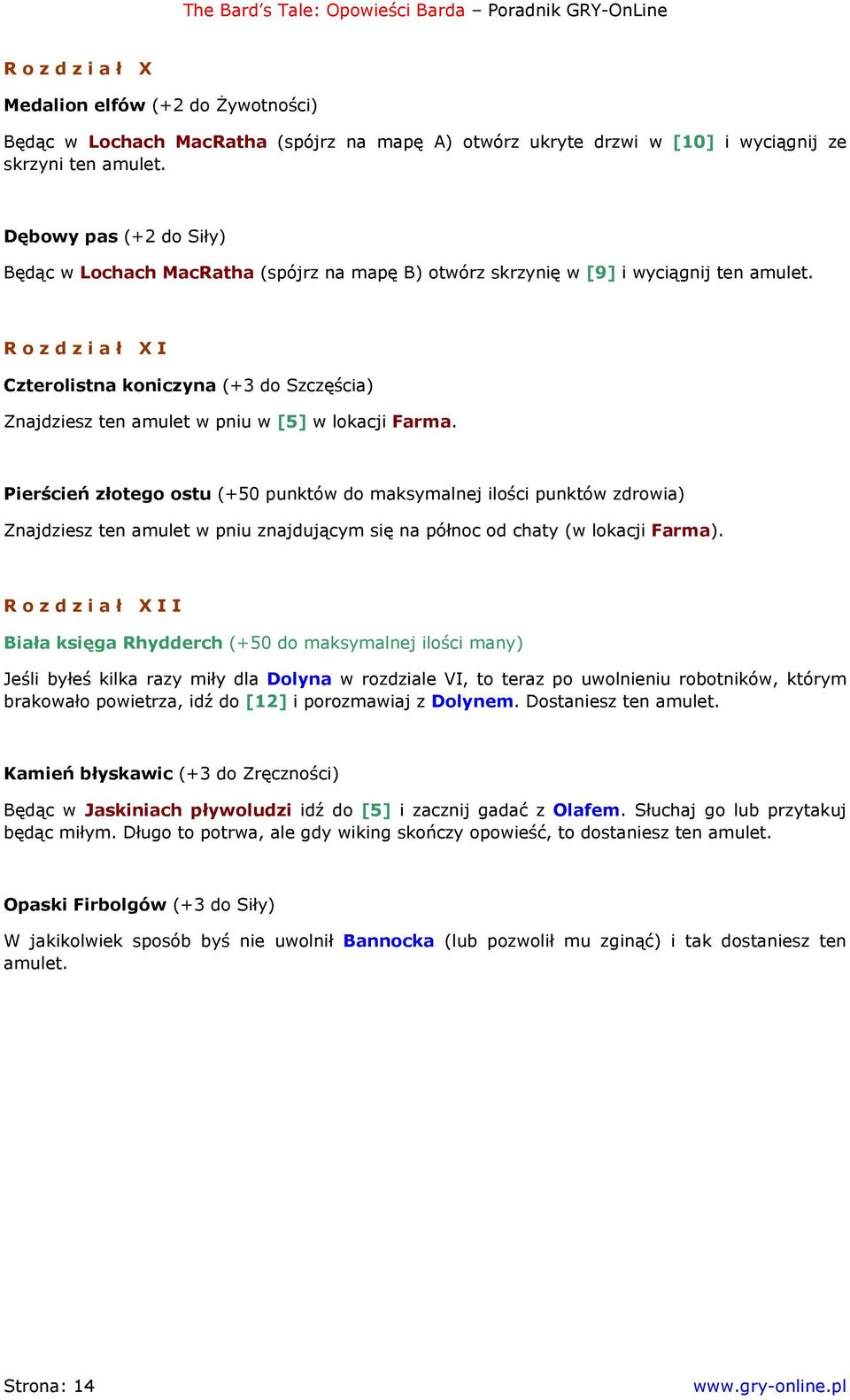 Rozdział XI Czterolistna koniczyna (+3 do Szczęścia) Znajdziesz ten amulet w pniu w [5] w lokacji Farma.