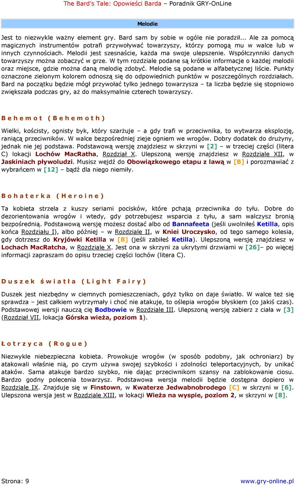 Współczynniki danych towarzyszy można zobaczyć w grze. W tym rozdziale podane są krótkie informacje o każdej melodii oraz miejsce, gdzie można daną melodię zdobyć.