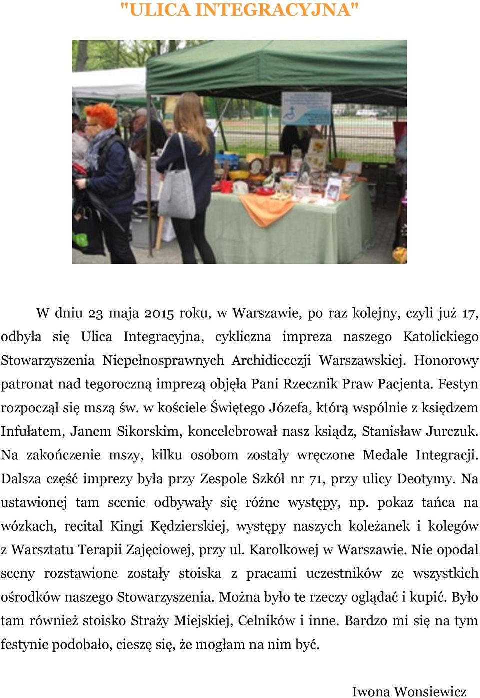 w kościele Świętego Józefa, którą wspólnie z księdzem Infułatem, Janem Sikorskim, koncelebrował nasz ksiądz, Stanisław Jurczuk. Na zakończenie mszy, kilku osobom zostały wręczone Medale Integracji.