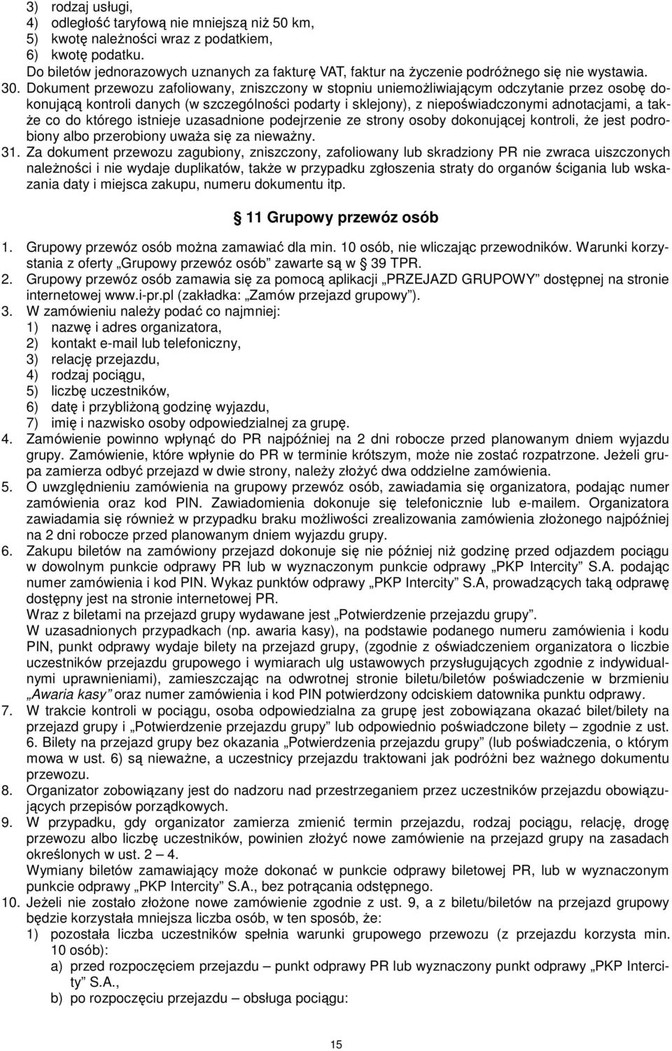 Dokument przewozu zafoliowany, zniszczony w stopniu uniemoŝliwiającym odczytanie przez osobę dokonującą kontroli danych (w szczególności podarty i sklejony), z niepoświadczonymi adnotacjami, a tak-