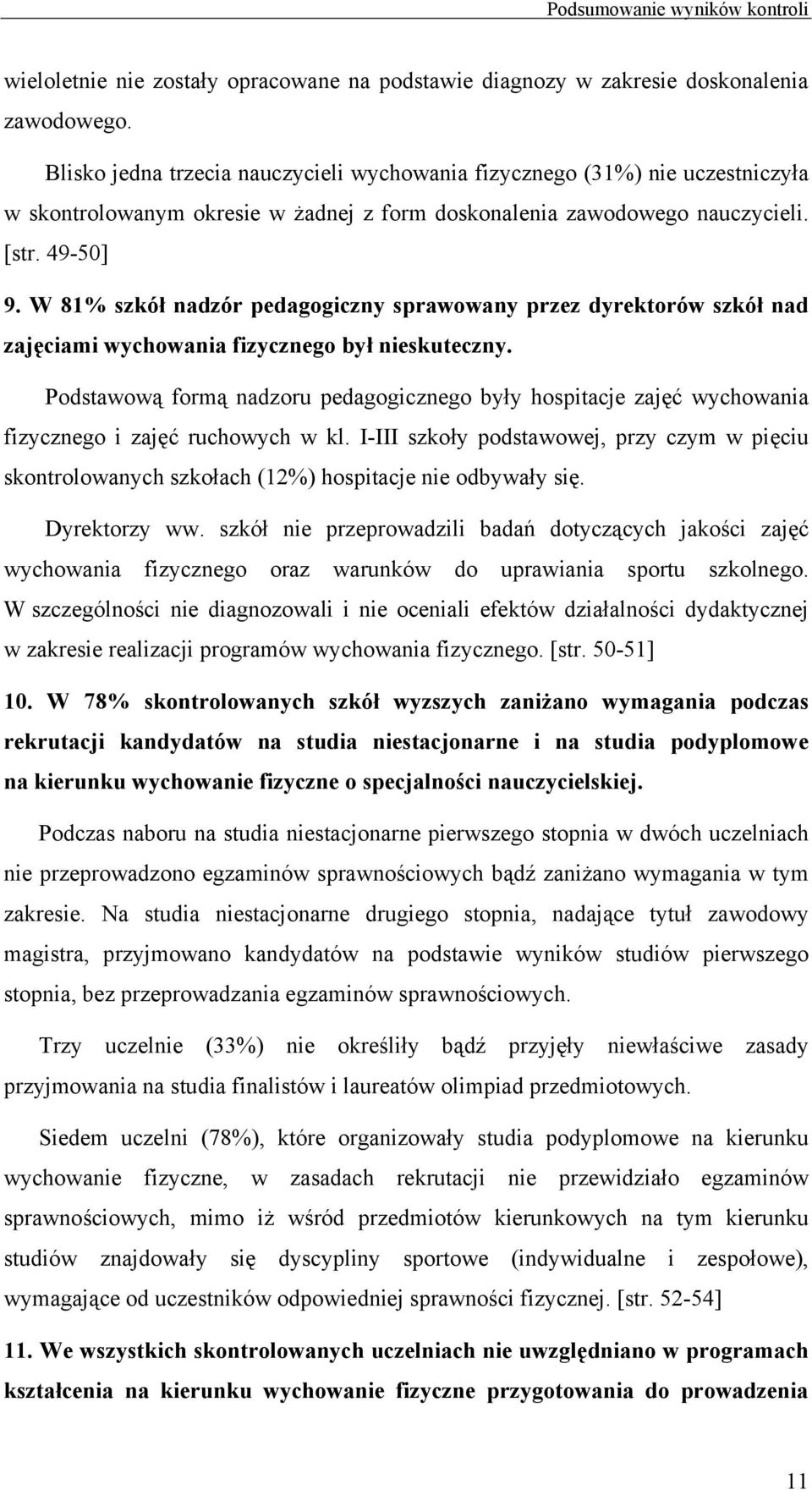 W 81% szkół nadzór pedagogiczny sprawowany przez dyrektorów szkół nad zajęciami wychowania fizycznego był nieskuteczny.
