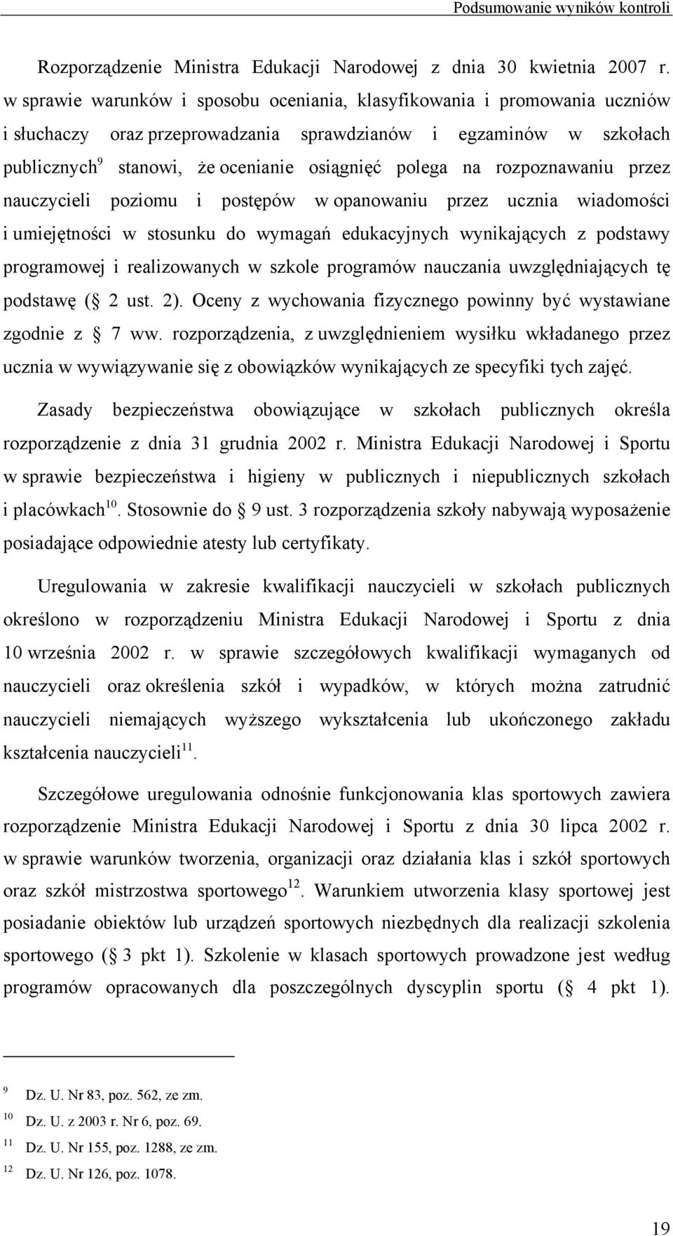 na rozpoznawaniu przez nauczycieli poziomu i postępów w opanowaniu przez ucznia wiadomości i umiejętności w stosunku do wymagań edukacyjnych wynikających z podstawy programowej i realizowanych w