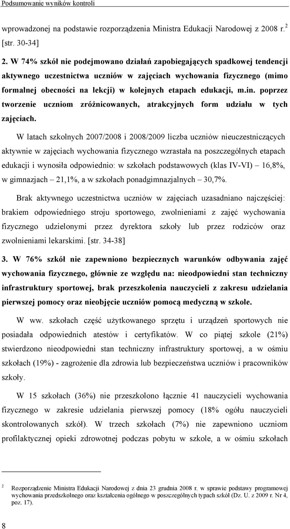 edukacji, m.in. poprzez tworzenie uczniom zróżnicowanych, atrakcyjnych form udziału w tych zajęciach.