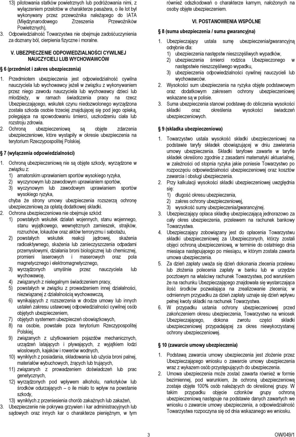 UBEZPIECZENIE ODPOWIEDZIALNOŚCI CYWILNEJ NAUCZYCIELI LUB WYCHOWAWCÓW 6 (przedmiot i zakres ubezpieczenia) 1.