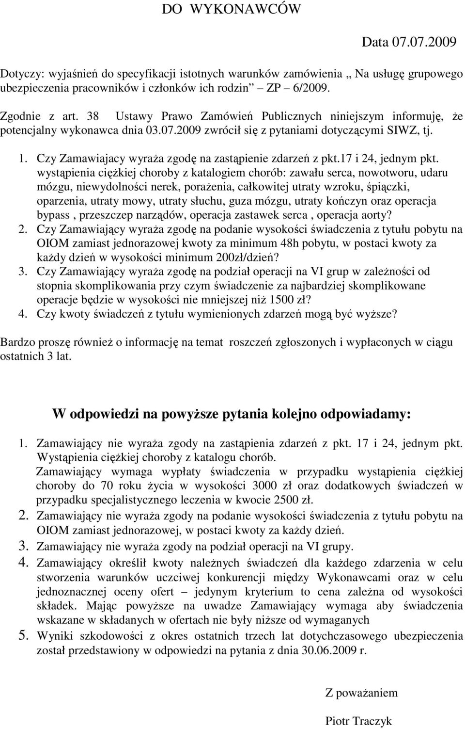 Czy Zamawiajacy wyraŝa zgodę na zastąpienie zdarzeń z pkt.17 i 24, jednym pkt.