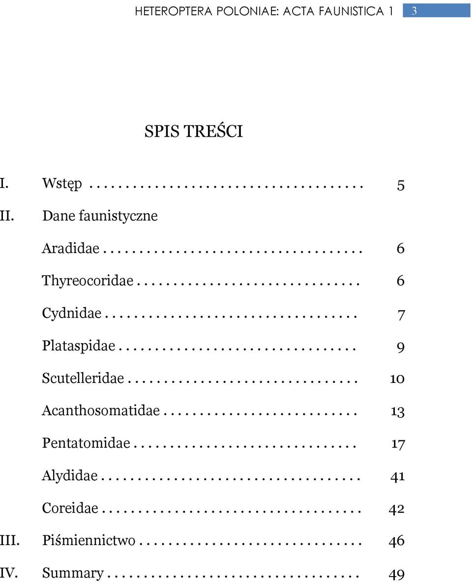 .......................... 13 Pentatomidae............................... 17 Alydidae.................................... 41 Coreidae.................................... 42 III.