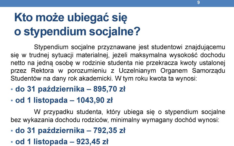 osobę w rodzinie studenta nie przekracza kwoty ustalonej przez Rektora w porozumieniu z Uczelnianym Organem Samorządu Studentów na dany rok akademicki.