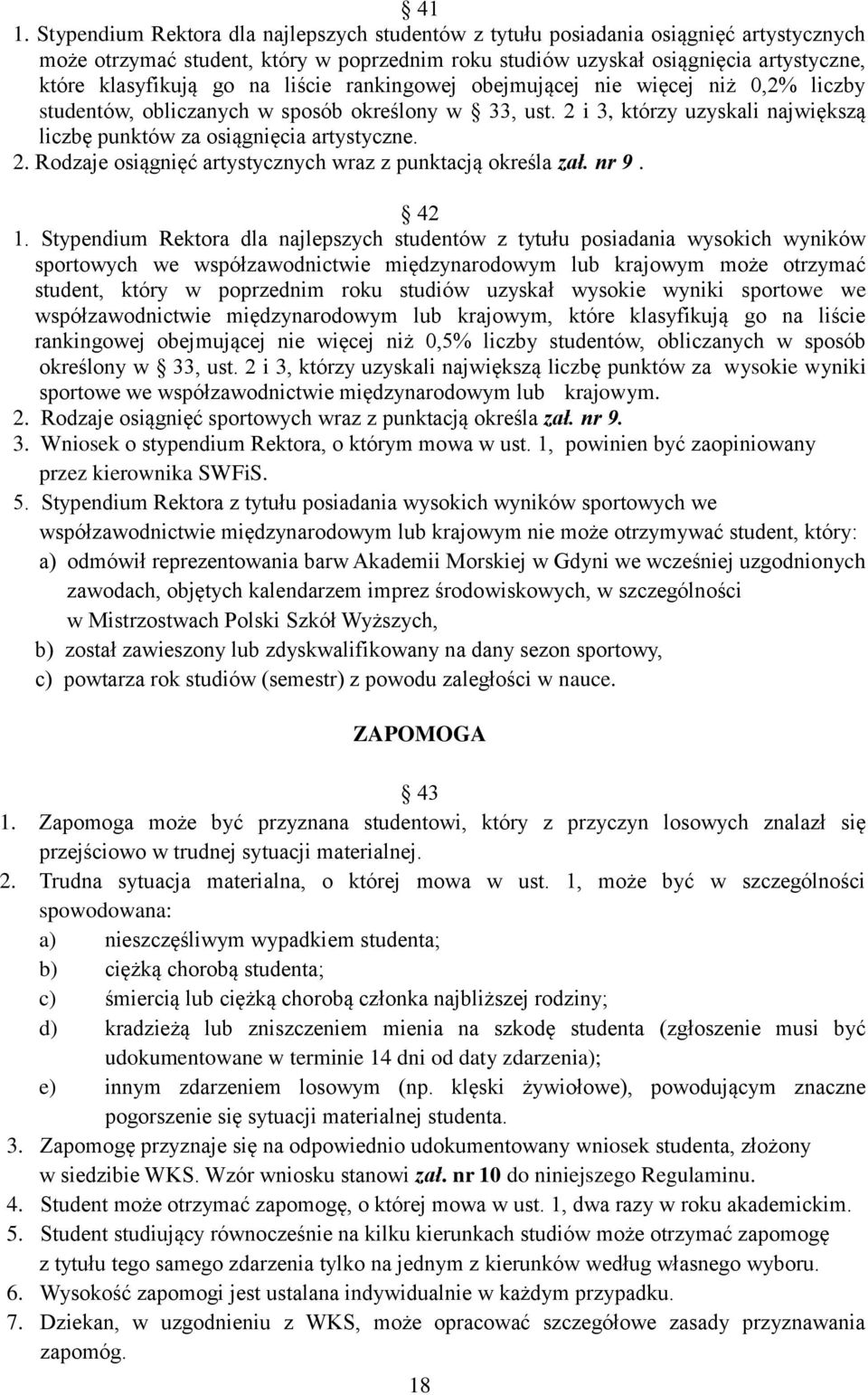 2 i 3, którzy uzyskali największą liczbę punktów za osiągnięcia artystyczne. 2. Rodzaje osiągnięć artystycznych wraz z punktacją określa zał. nr 9. 42 1.