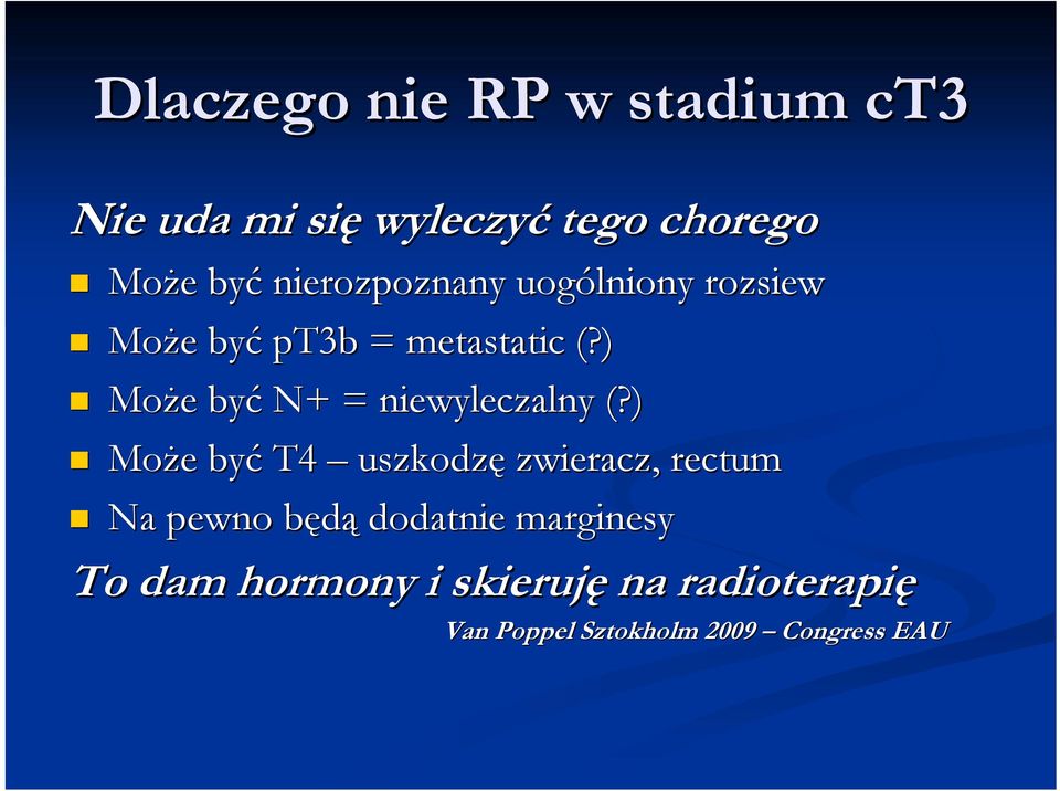 ) MoŜe być N+ = niewyleczalny (?