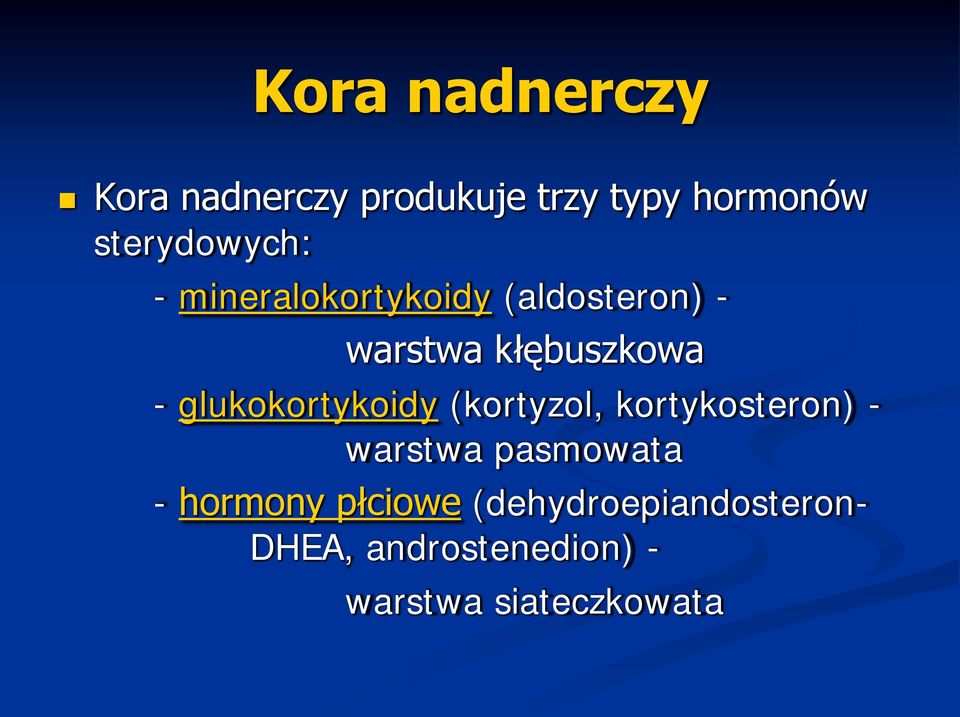 - glukokortykoidy (kortyzol, kortykosteron) - warstwa pasmowata -