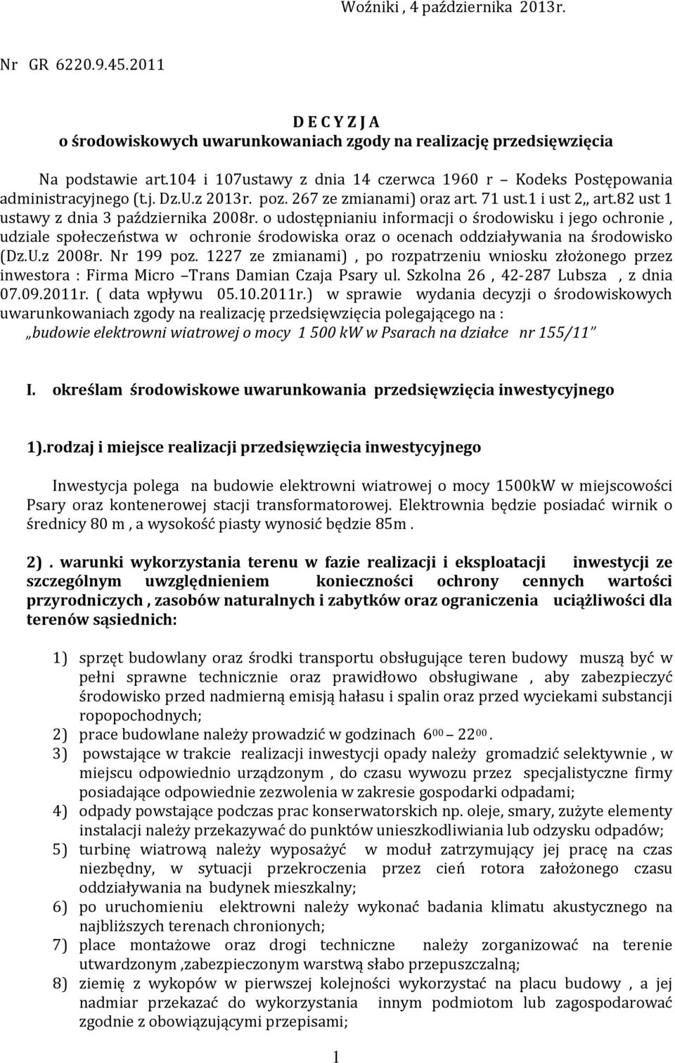 o udostępnianiu informacji o środowisku i jego ochronie, udziale społeczeństwa w ochronie środowiska oraz o ocenach oddziaływania na środowisko (Dz.U.z 2008r. Nr 199 poz.