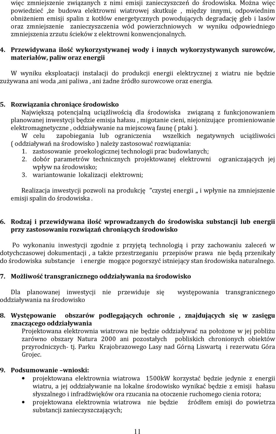 zanieczyszczenia wód powierzchniowych w wyniku odpowiedniego zmniejszenia zrzutu ścieków z elektrowni konwencjonalnych. 4.