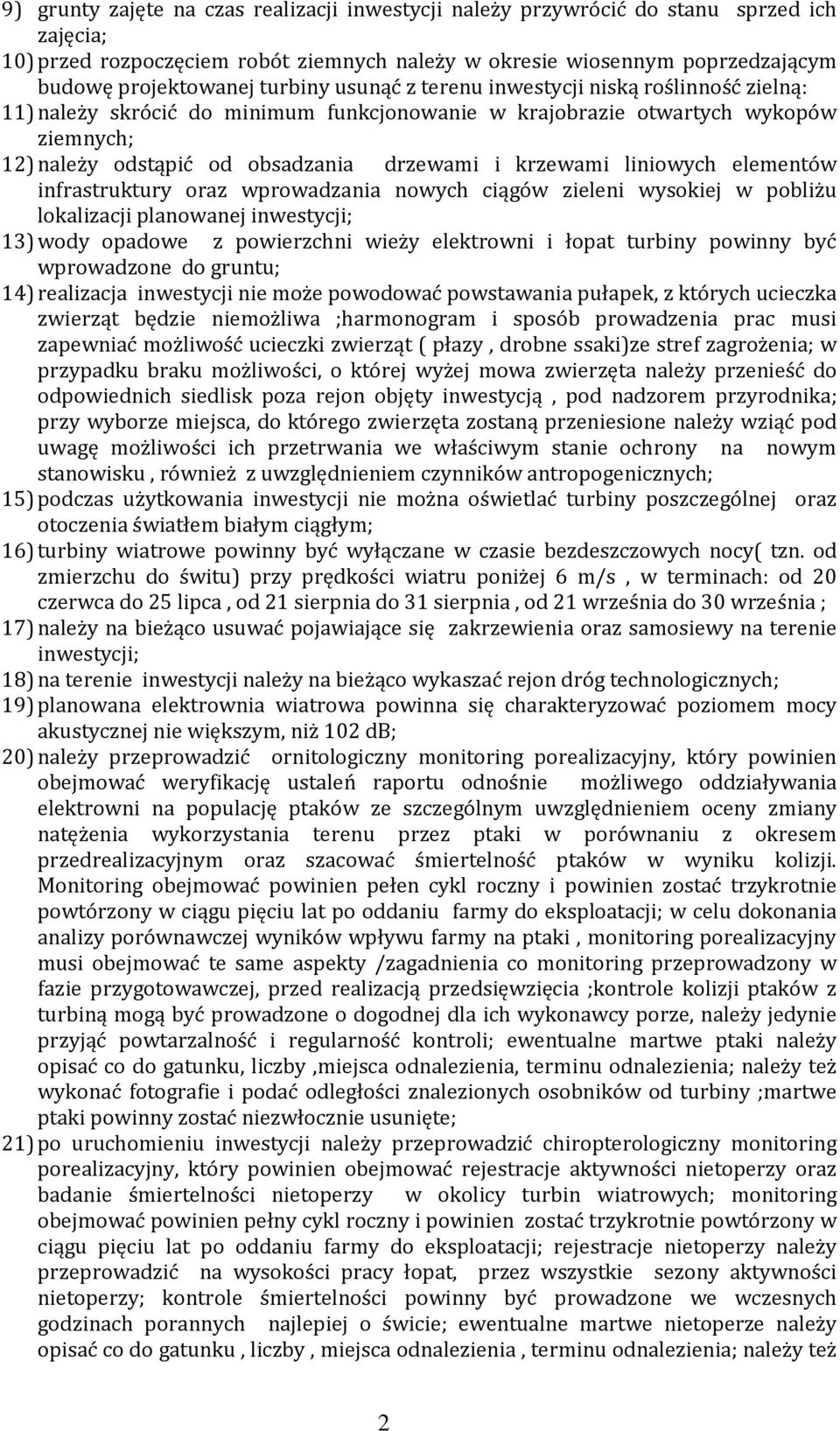 krzewami liniowych elementów infrastruktury oraz wprowadzania nowych ciągów zieleni wysokiej w pobliżu lokalizacji planowanej inwestycji; 13) wody opadowe z powierzchni wieży elektrowni i łopat