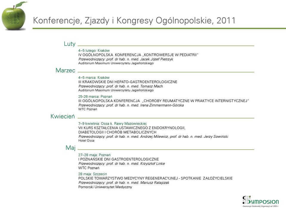 Tomasz Mach Auditorium Maximum Uniwersytetu Jagiellońskiego 25-26 marca: Poznań III OGÓLNOPOLSKA KONFERENCJA CHOROBY REUMATYCZNE W PRAKTYCE INTERNISTYCZNEJ Przewodniczący: prof. dr hab. n. med.