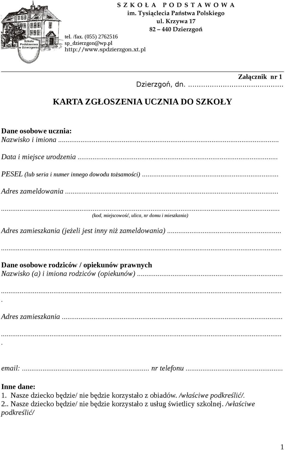 ..... (kod, miejscowość, ulica, nr domu i mieszkania) Adres zamieszkania (jeżeli jest inny niż zameldowania)...... Dane osobowe rodziców / opiekunów prawnych Nazwisko (a) i imiona rodziców (opiekunów).