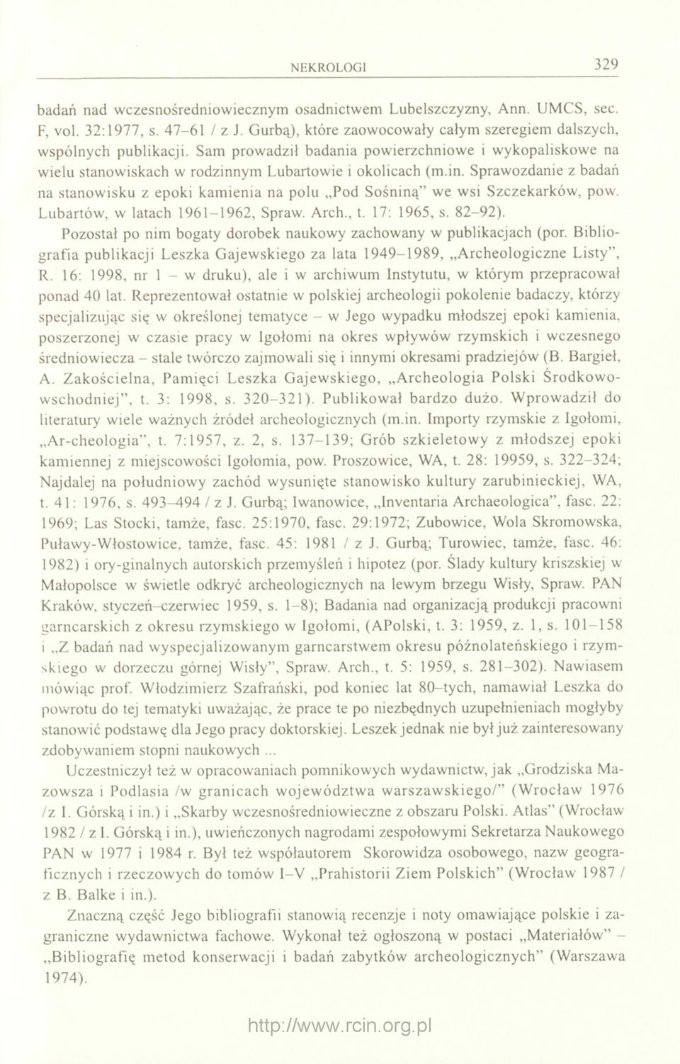 Lubartów, w latach 1961-1962, Spraw. Arch., t. 17: 1965, s. 82-92). Pozostał po nim bogaty dorobek naukowy zachowany w publikacjach (por.