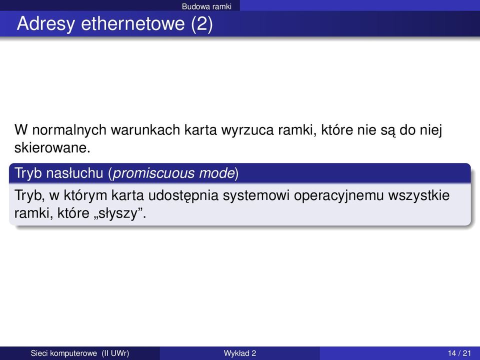 Tryb nasłuchu (promiscuous mode) Tryb, w którym karta udostępnia