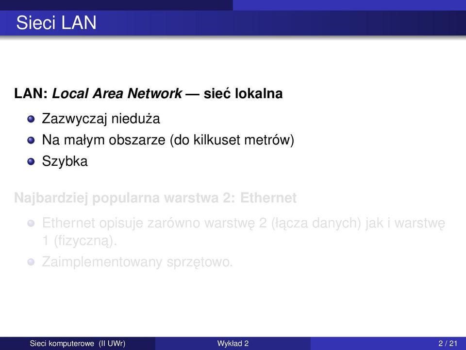 Ethernet Ethernet opisuje zarówno warstwę 2 (łacza danych) jak i warstwę 1