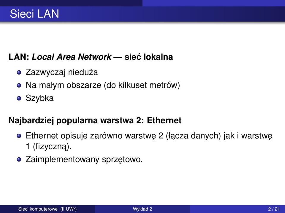 Ethernet Ethernet opisuje zarówno warstwę 2 (łacza danych) jak i warstwę 1